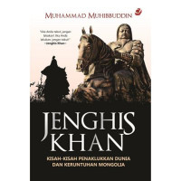 Image of Jenghis Khan ; Kisah-kisah penakluk dunia dan keruntuhan mongolia