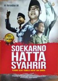 Image of Soekarno, Hatta, Syahrir ; Pejuang sejati pembela rakyat dan bangsa