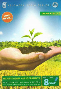 Image of Cermin Remaja 2 : HIDUP Dalam Anugerahnya ; Buku Guru Pendidikan Agama Kristen Kelas 8 SMP-Acuan KTSP