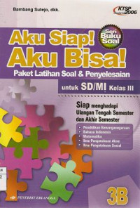 Image of Aku Siap!Aku Bisa! Untuk SD/MI Kelas III : Paket Latihan Soal & Penyelesaian Standar Isi KTSP 2006