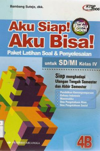 Image of Aku Siap!Aku Bisa! Untuk SD/MI Kelas IV : Paket Latihan Soal & Penyelesaian Standar Isi KTSP 2006