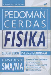 Image of Pedoman Cerdas Fisika Belajar Tepat Prestasi Meningkat Kelas S,XI,XII SMA/MA