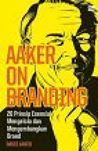 Image of Aaker on Branding ; 20 Prinsip Esensial Mengelola dan Mengembangkan Brand
