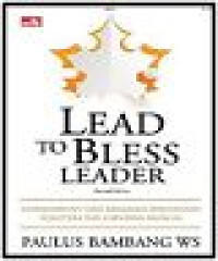 Image of Lead To Bless Leader ; Kepemimpinan yang menjamin perusahaan Sejahtera dan Karyawan Bahagia