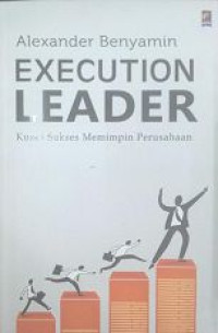 Image of Execution Leader ; Kunci Sukses Memimpin Perusahaan