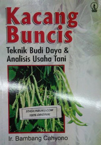 Image of Kacang Buncis : Teknik Budi Daya & Analisis Usaha Tani