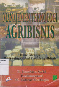 Image of Manajemen Teknologi Agribisnis : Kunci menuju daya saing global produk agribisnis