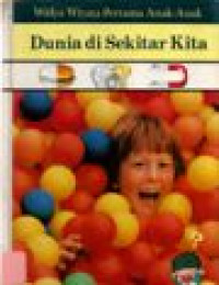 Image of Widya Wiyata Pertama Anak-Anak : Dunia di Sekitar Kita