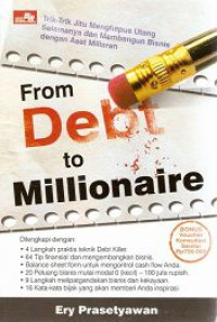 Image of From Debt to Milionaire : trik-trik jitu Menghapus Utang Selamanya dan Membangun Bisnis dengan Aset Miliarian