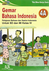 Image of Gemar Bahasa Indonesia 4A Pelajaran Bahasa dan Sastra Indonesia Untuk SD dan MI Kelas VI : KTSP 2006 Standar Isi SKKD