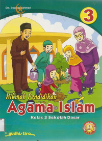 Image of Hikmah Pendidikan Agama Islam 3 Untuk Kelas 3 Sekolah Dasar Sesuai Standar Isi KTSP 2006