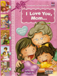 Image of I Love You, Mom...; Kumpulan Cerita Kasih Ibu ; Bilingual Book