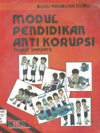 Image of Modul Pendidikan Anti Korupsi Untuk Tingkat SMP/MTs ; Buku Panduan Guru