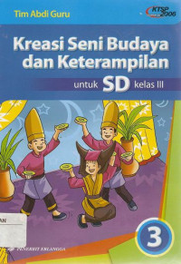 Image of Kreasi Seni Budaya dan Keterampilan 3 Untuk SD Kelas III : KTSP Standar Isi 2006