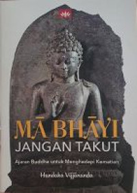 Image of Ma Bhayi Jangan Takut : Ajaran Budha untuk Menghadapi Kematian