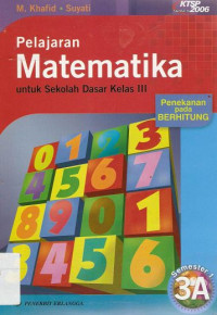 Image of Matematika 3A Semester 1 : Pelajarean Untuk Sekolah Dasar Kelas VI ; Penekanan Pada Berhitung KTSP Standar Isi 2006