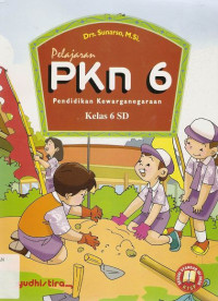 Image of PKN 6 Pendidikan Kewarganegaraan Kelas 6 SD ; Sesuai Standar Isi 2006 KTSP