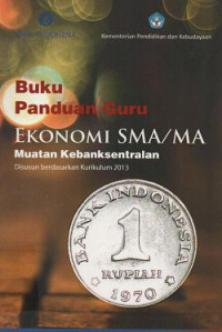 Image of Buku Panduan Guru ; Ekonomi SMA/MA Muatan Kebanksentralan