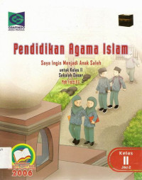 Image of Pendidikan Agama Islam saya Ingin Menjadi Anak Soleh Untuk Kelas II SD Jilid 2 : Berdasarka Standar Kompetensi dan Kompetensi Dasar 2006