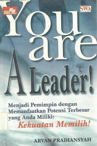 Image of You Are A Leader! : Menjadi Pemimpin dengan Memanfaatkan Potensi Terbesar yang Anda Miliki : Kekuatan Memilih.