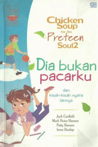 Image of Chicken Soup for Preteen Soul 2 : Dia Bukan Pacarku dan Kisah-kisah Nyata Lainnya