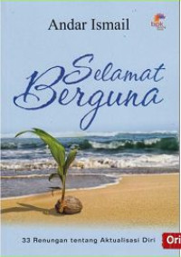 Image of Selamat Berguna : 33 Renungan tentang Aktualisasi Diri