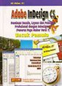 Image of Adobe InDesign CS : Membuat Desain, Layout dan Publikasi Profesioal dengan InDesign CS Untuk Pemula