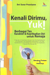 Image of Kenali Dirimu, Yuk ! : Berbagai Tes Karakter dan Kepribadian diri untuk Remaja