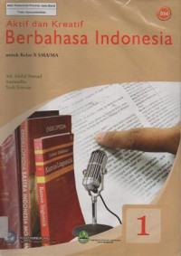 Image of Aktif dan Kreatif Berbahasa Indonesia 1 untuk Kelas X SMA/MA