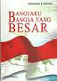 Image of Bangsaku Bangsa Yang Besar