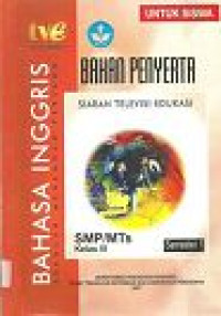 Image of Bahan Penyerta Siaran Televisi Edukasi  Bahasa Inggris untuk Siswa SMP/MTs Kelas III Semester 1