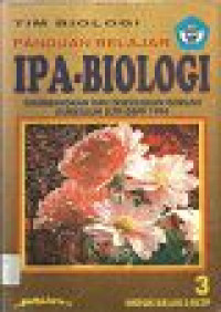 Image of Panduan Belajar IPA-Biologi Kelas 3 Dikembangkan dan Disesuaikan Dengan Kurikulum SLTP/GBPP 1994