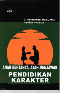 Image of Anak Bertanya, Ayah Menjawab : Pendidikan Karakter