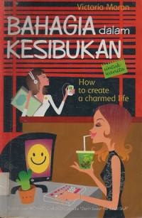 Image of Bahagia Dalam Kesibukan ; How To Create a Charmed Life