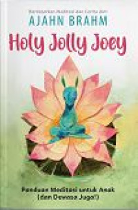 Image of Holly Jolly Joey : Panduan Meditasi untuk Anak (dan Dewasa Juga!) Berdasarkan Meditasi dan Cerita dari Ajahn Brahm