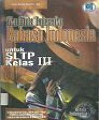Image of Aku Cinta Bahasaku Bahasa Indonesia untuk SLTP Kelas III: Berdasrkan Suplemen GBPP 1999 pembelajaran Mengarah pada Kurikulum Berbasis Kompetensi