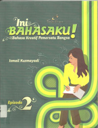 Image of Ini Bahasaku!: Bahasa Kreatif Pemersatu Bangsa