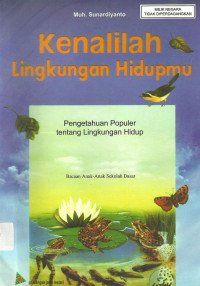 Image of Kenalilah Lingkungan Hidupmu : Pengetahuan Populer Tentang Lingkungan Hidup