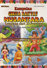 Image of Kumpulan Cerita Rakyat Nusantara Lengkap dari 33 Propinsi : Legenda, Mitos, Fabel Epos, Dongeng