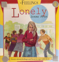 Image of Lonely : Feelings ; Stories about feelings and how to cope with them