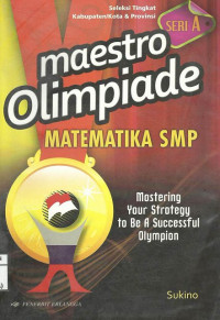Image of Maestro Olimpiade : Matematika SMP ; Seleksi Tingkat kabupaten/Kota & Provinsi Seri A