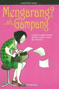 Image of Mengarang…ah, Gampang : Langkah-langkah Mudah Menulis Cerpen, Novel, dan Skenario