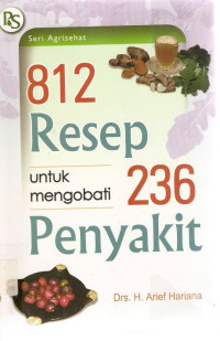Image of 812 Resep untuk Mengobati 236 Penyakit : Seri Agrisehat