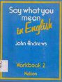 Image of Say what you mean in English. Workbook 2
