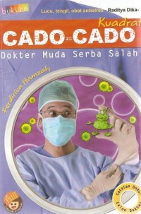 Image of Cado-Cado Kuadrat ; Dokter Muda Serba Salah : Catatan Dodol Calon Dokter