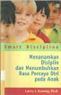 Image of Smart Discipline: Menanamkan Disiplin dan Menumbuhkan Rasa Percaya Diri pada Anak