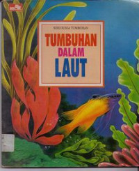 Image of Seri Dunia Tumbuhan : Tumbuhan Dalam Laut